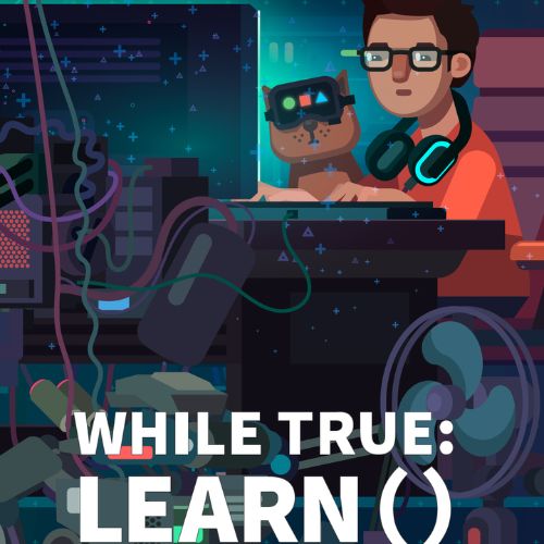 While True: Learn()