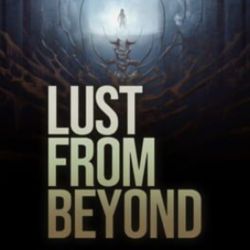 Lust From Beyond beyond