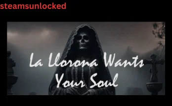 La Llorona Wants Your Soul